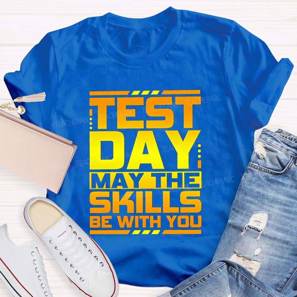Test Day May The Skills Be With You Text Gradient Design Test Day Teacher T-Shirt