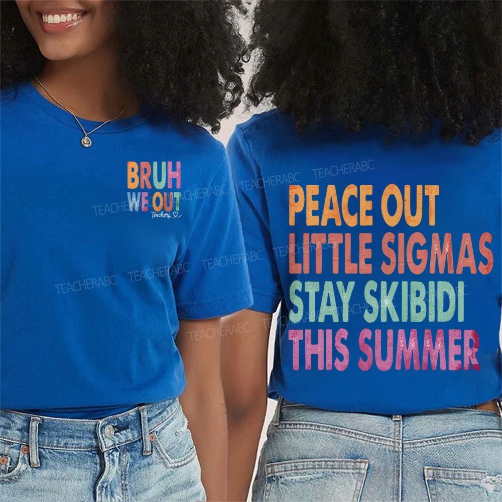 Bruh We Out Teachers Peace Out Little Sigmas Stay Skibidi This Summer Double Printed T-shirt