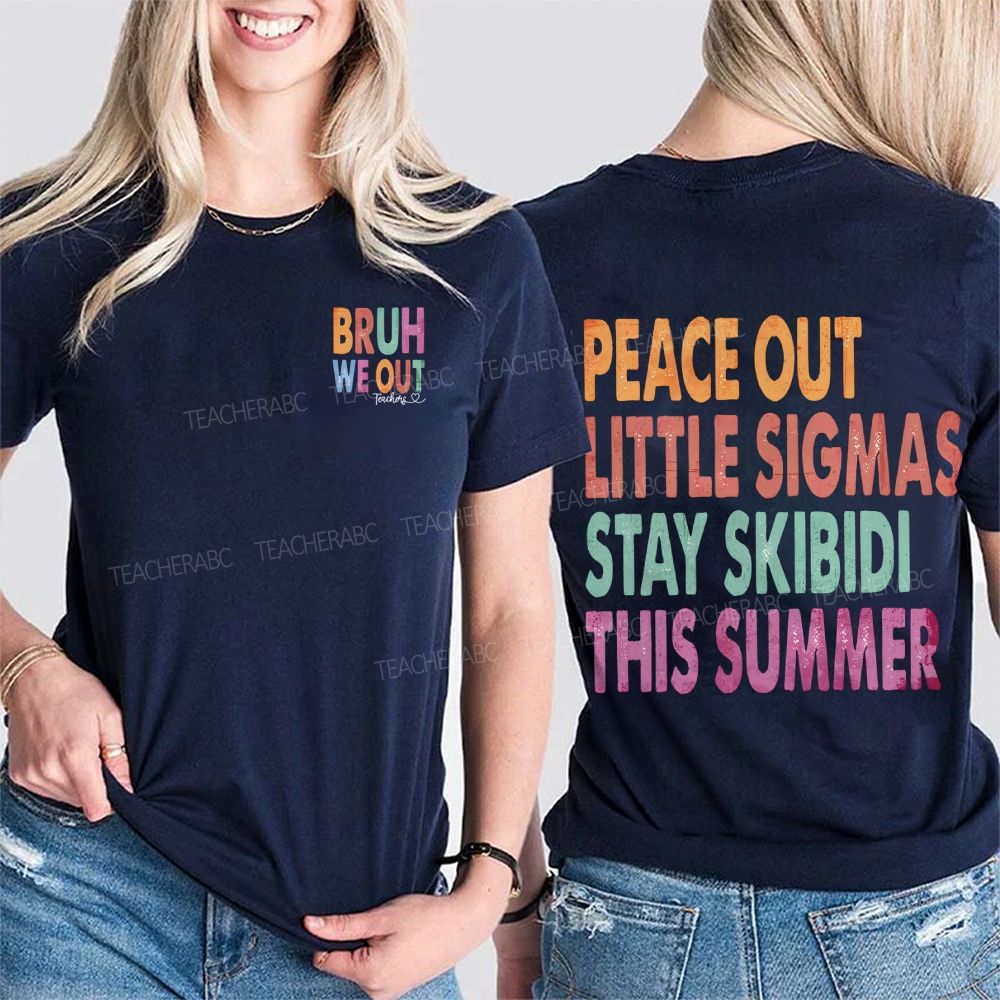 Bruh We Out Teachers Peace Out Little Sigmas Stay Skibidi This Summer Double Printed T-shirt