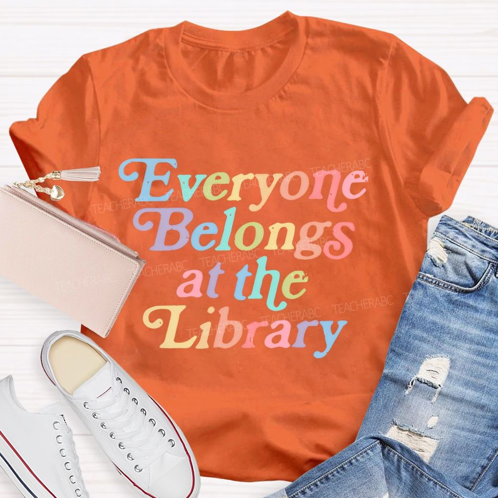 Everyone Belongs At The Library  Teacher T-shirt