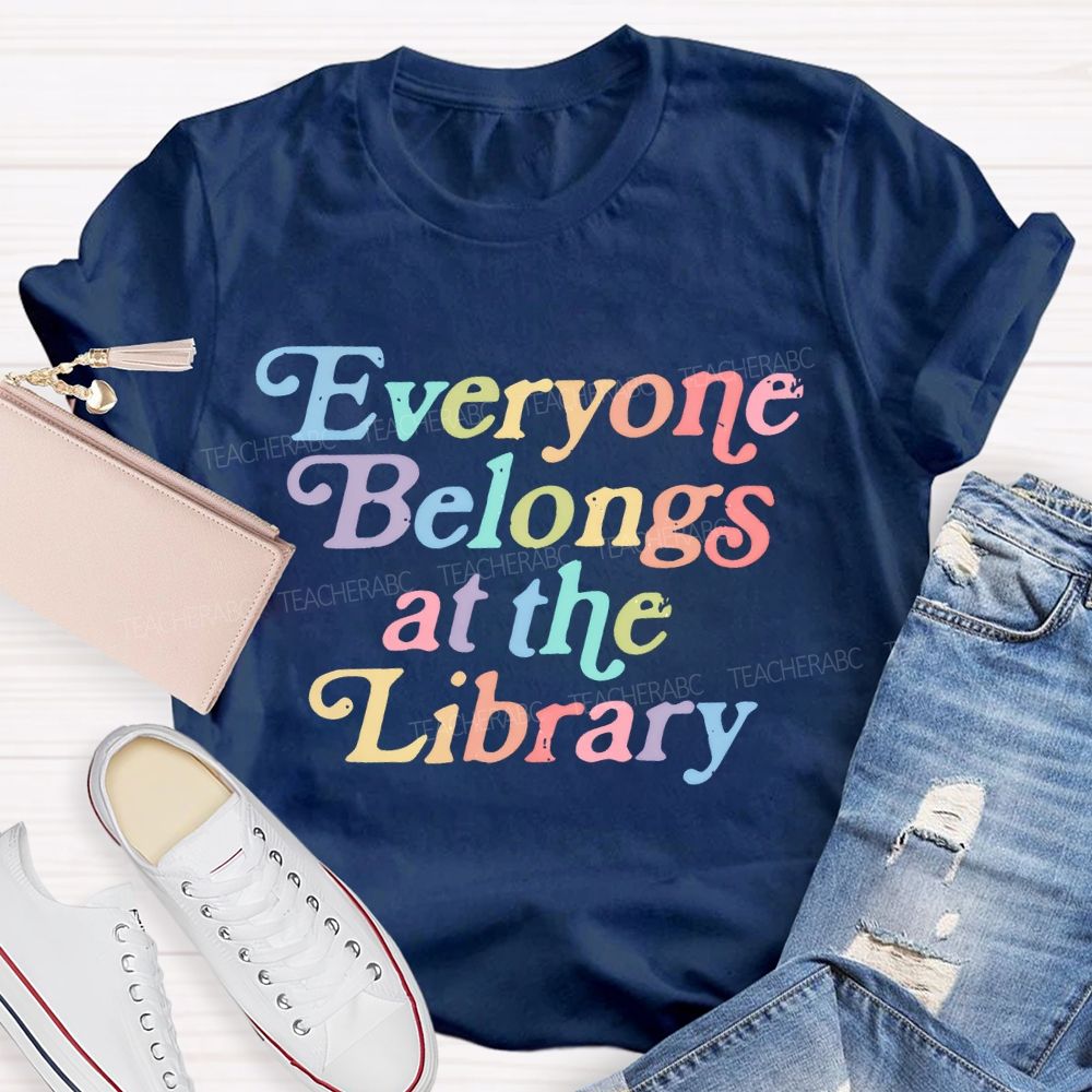 Everyone Belongs At The Library  Teacher T-shirt