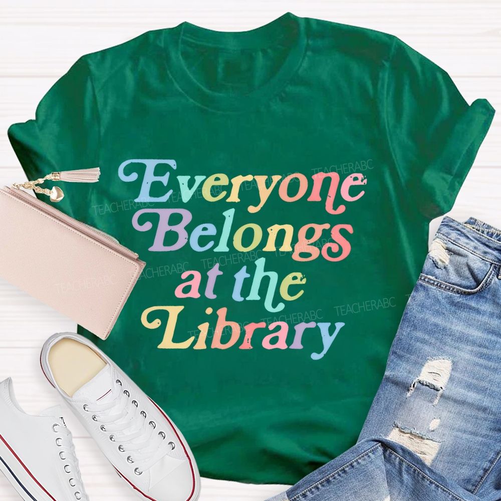 Everyone Belongs At The Library  Teacher T-shirt