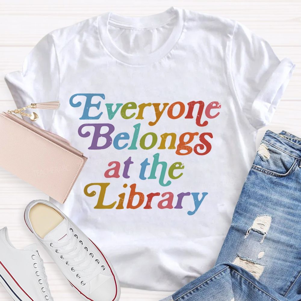 Everyone Belongs At The Library  Teacher T-shirt