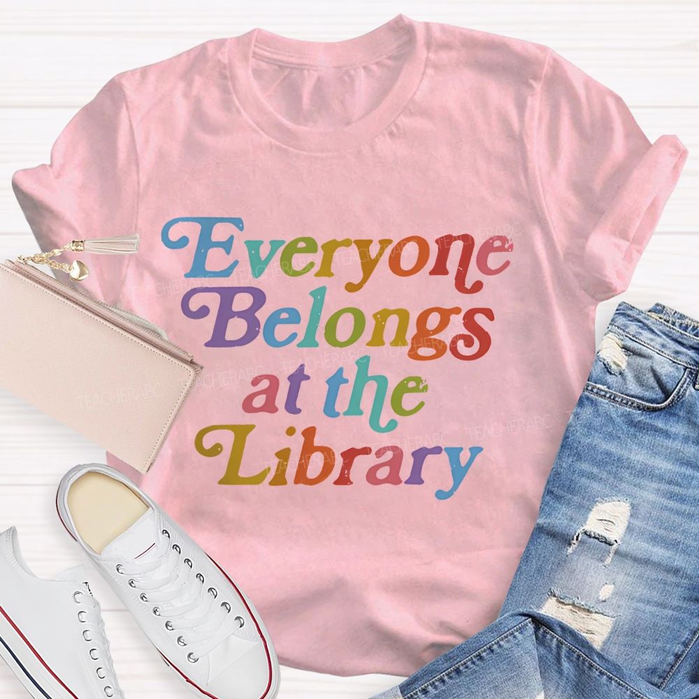 Everyone Belongs At The Library  Teacher T-shirt