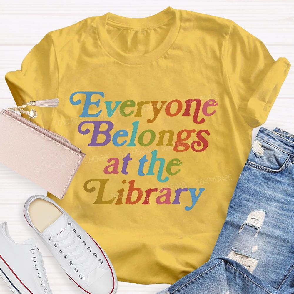 Everyone Belongs At The Library  Teacher T-shirt