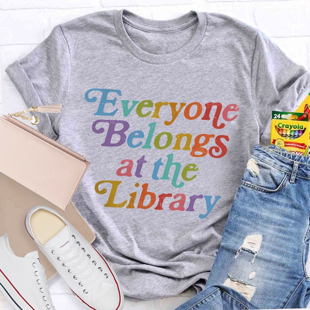 Everyone Belongs At The Library  Teacher T-shirt