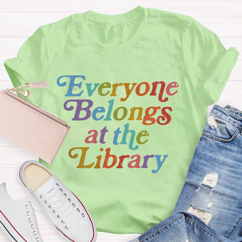Everyone Belongs At The Library  Teacher T-shirt