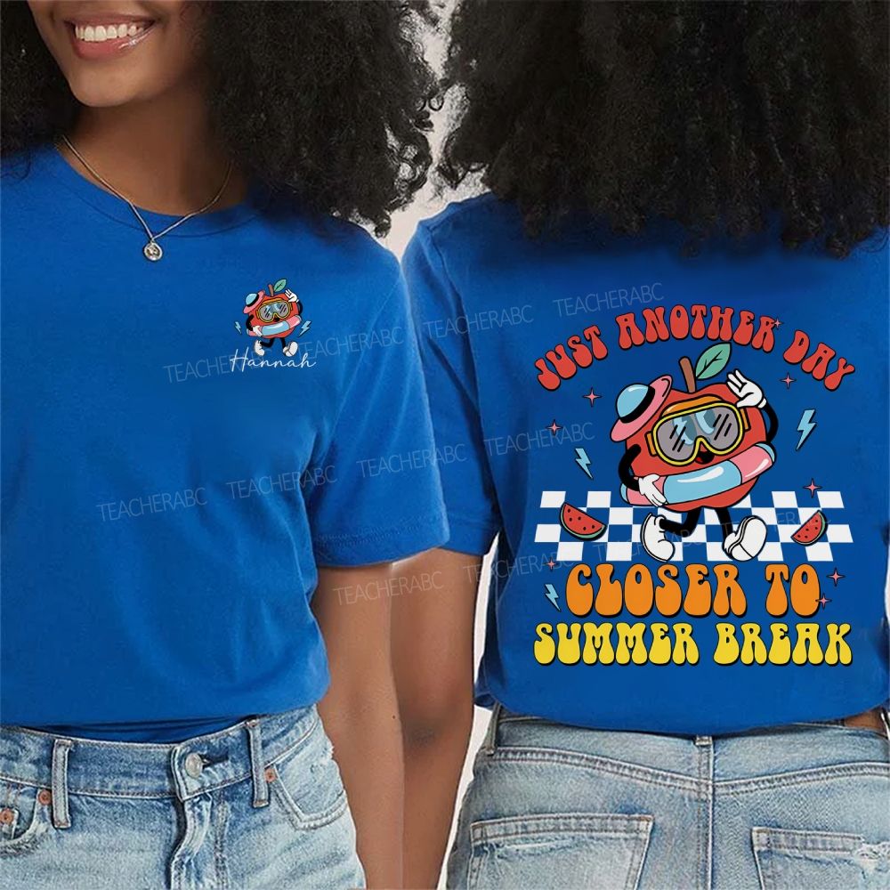 Personalized Name Just Another Day Closer To Summer Break Double Printed T-shirt