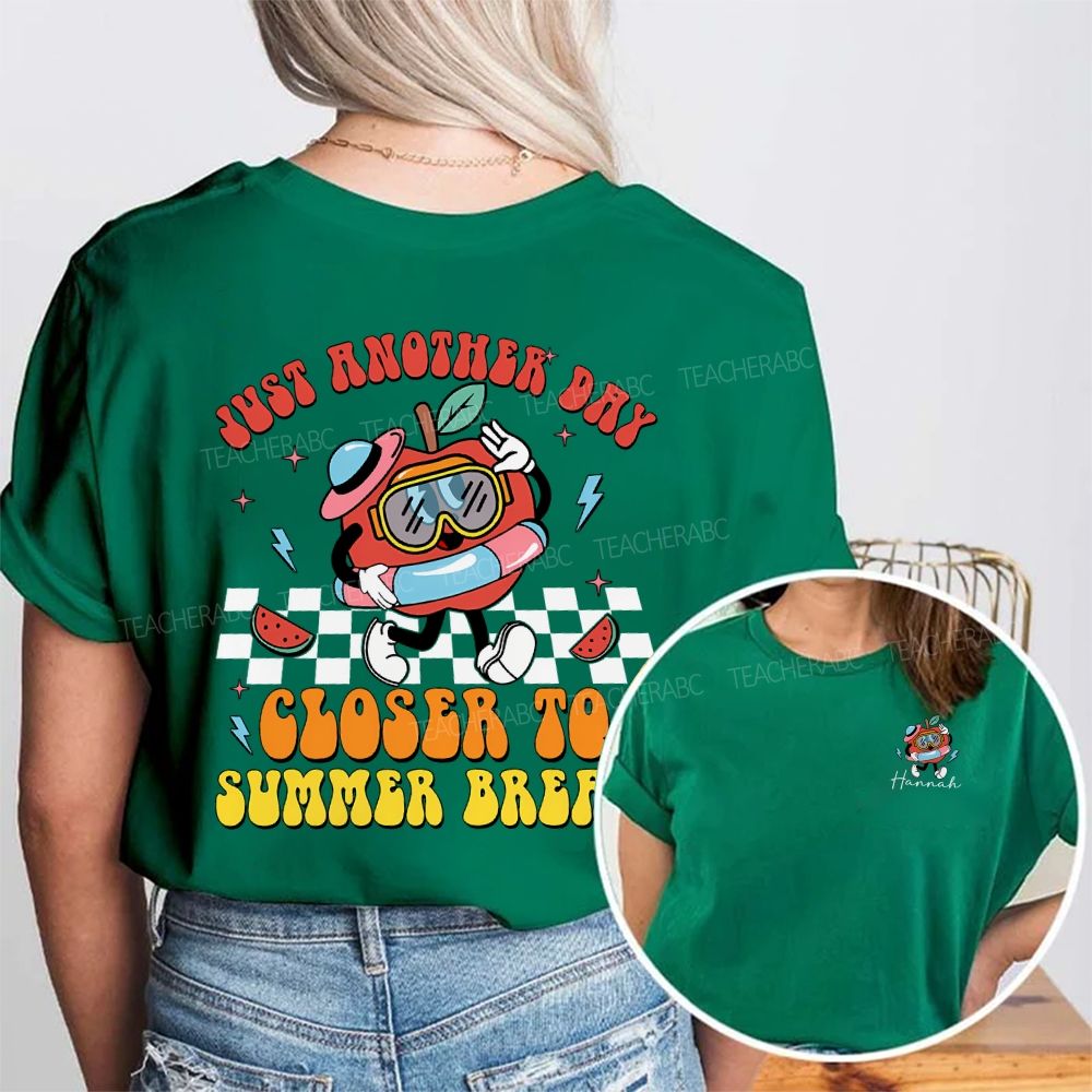 Personalized Name Just Another Day Closer To Summer Break Double Printed T-shirt