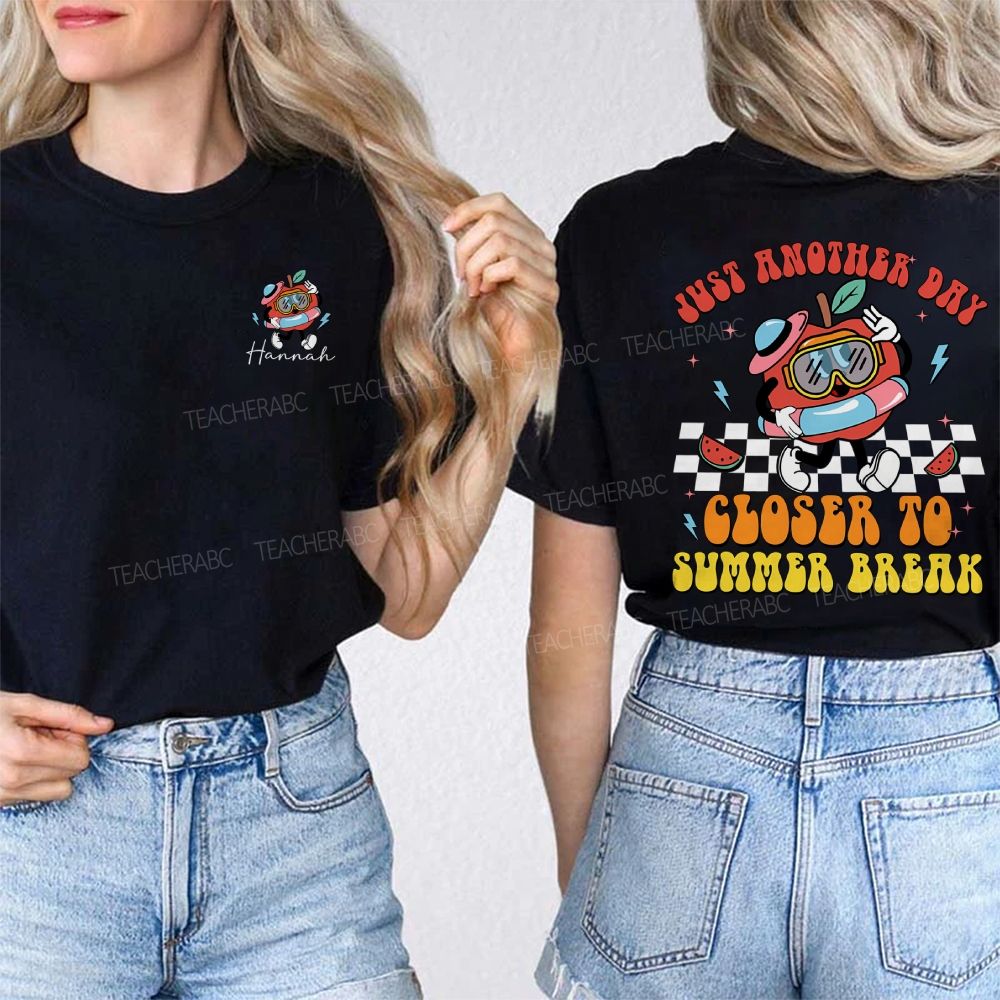 Personalized Name Just Another Day Closer To Summer Break Double Printed T-shirt