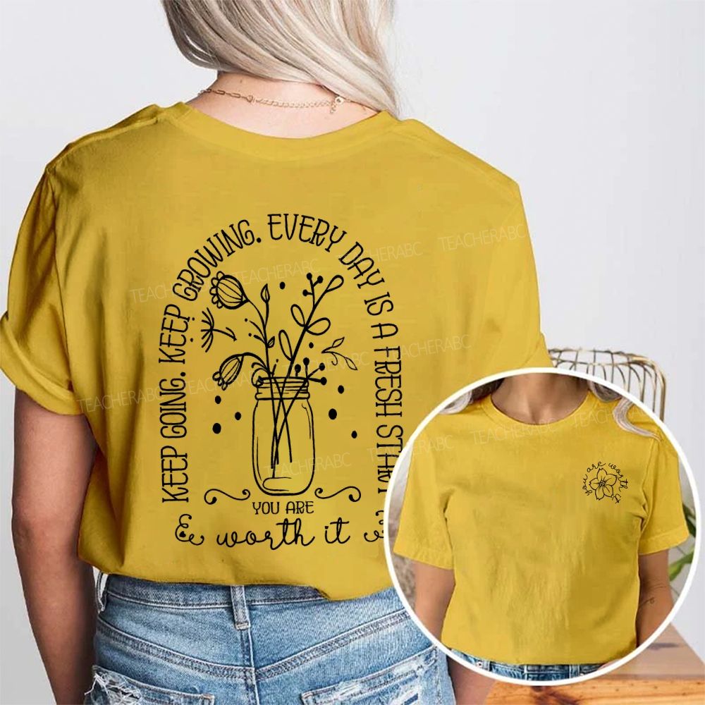 You Are Worth It Keep Going Keep Growing Double Printed T-shirt