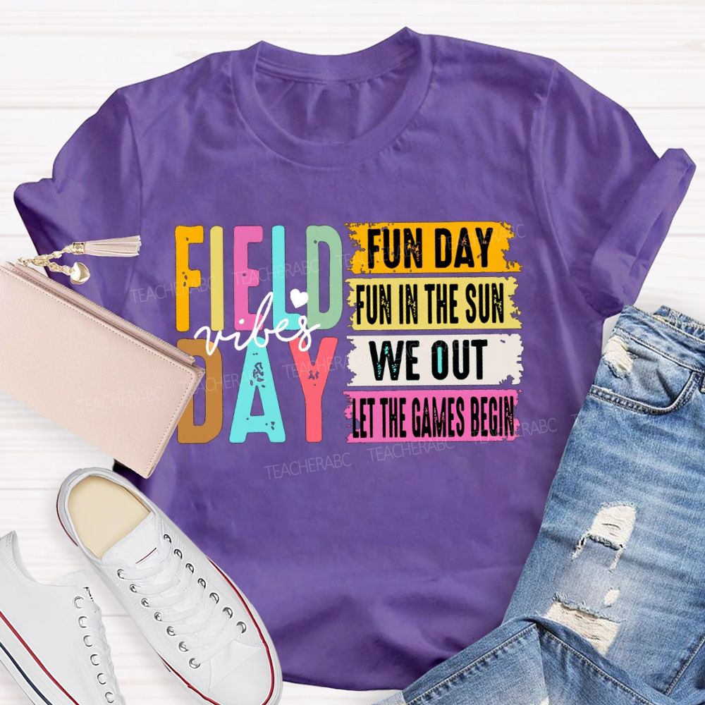 Field Day Vibes Fun Day Fun In The Sun We Out Teacher T-shirt