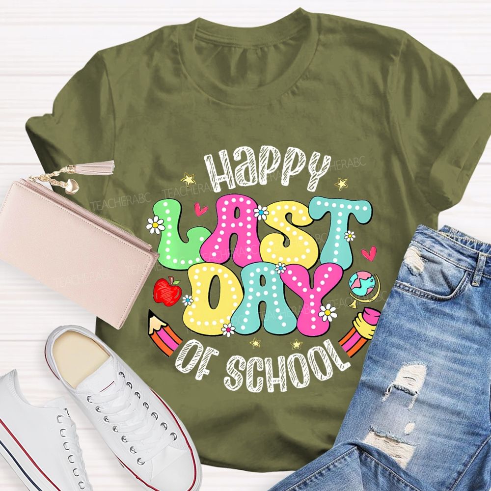 Happy Last Day Of School Fancy Fonts Teacher T-shirt