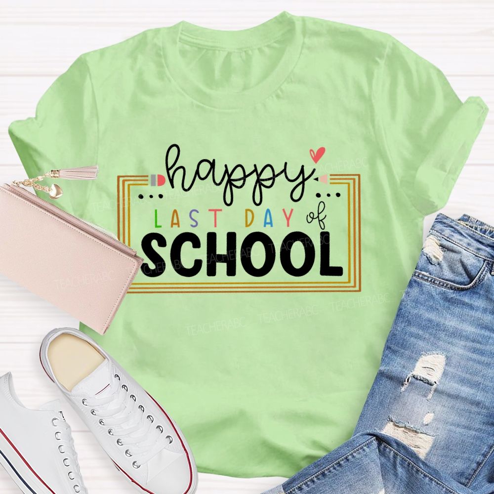 Happy Last Day Of School  Pencil  Graphic  Teacher T-shirt