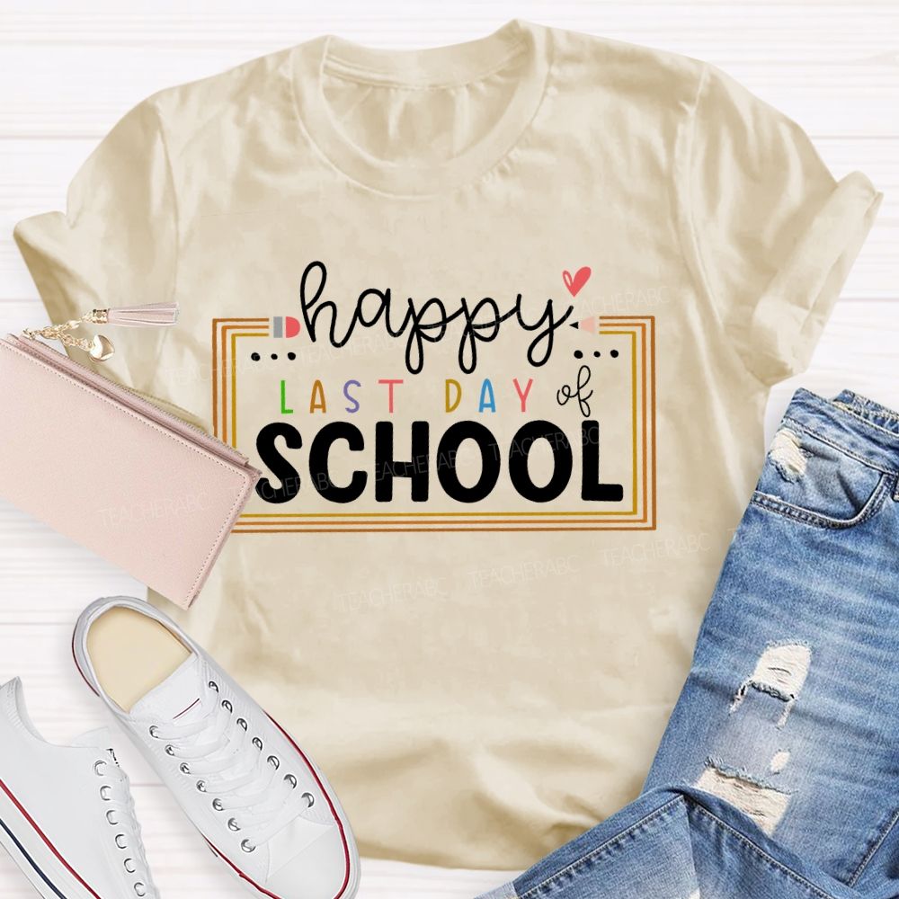 Happy Last Day Of School  Pencil  Graphic  Teacher T-shirt