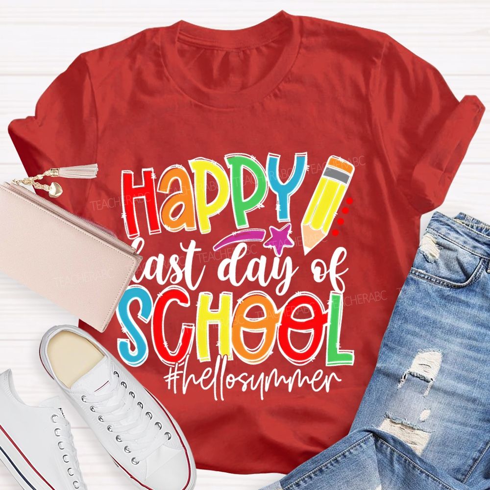 Happy  Last Day Of School   Hellosummer  Teacher T-shirt