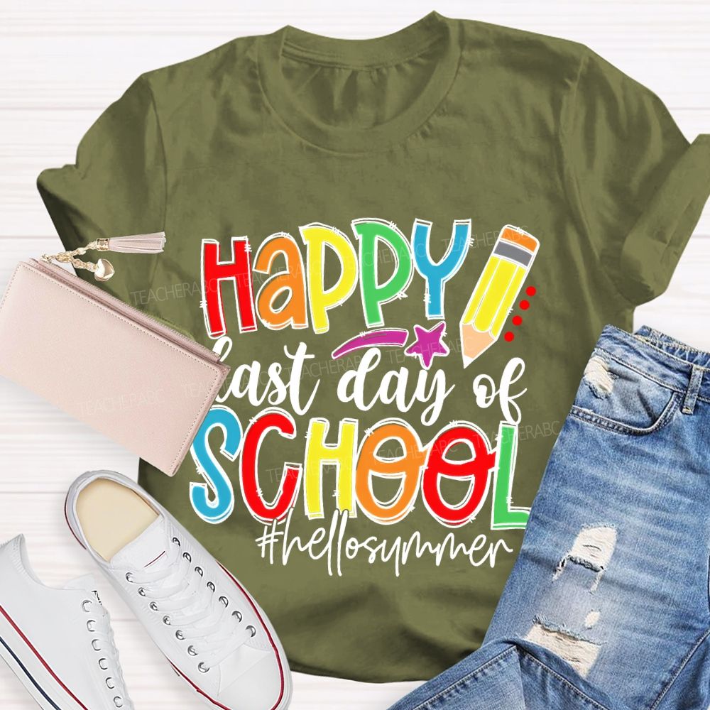 Happy  Last Day Of School   Hellosummer  Teacher T-shirt