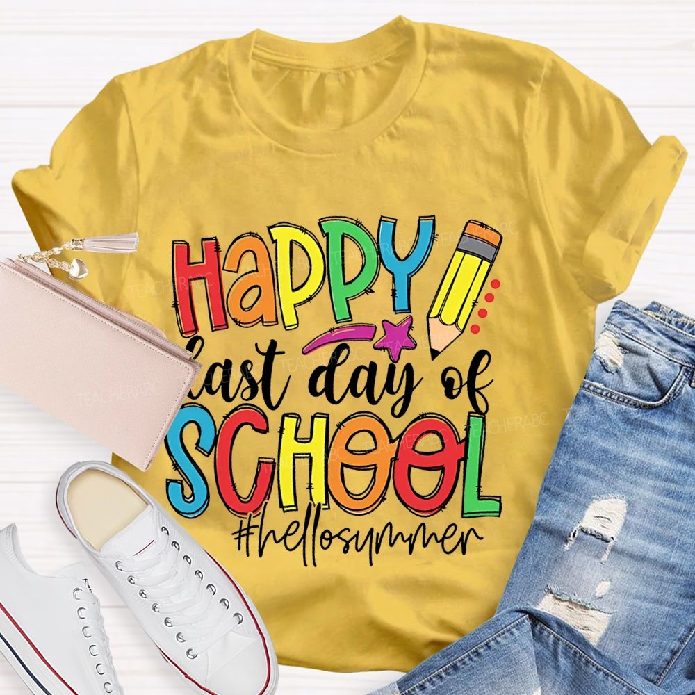 Happy  Last Day Of School   Hellosummer  Teacher T-shirt