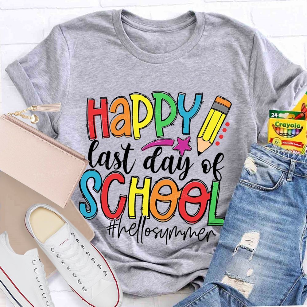 Happy  Last Day Of School   Hellosummer  Teacher T-shirt