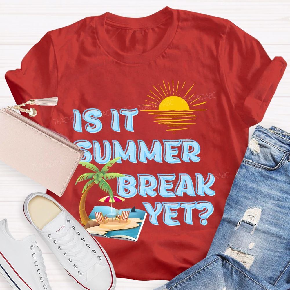 Is It Summer Break Yet  Pattern  Teacher T-shirt