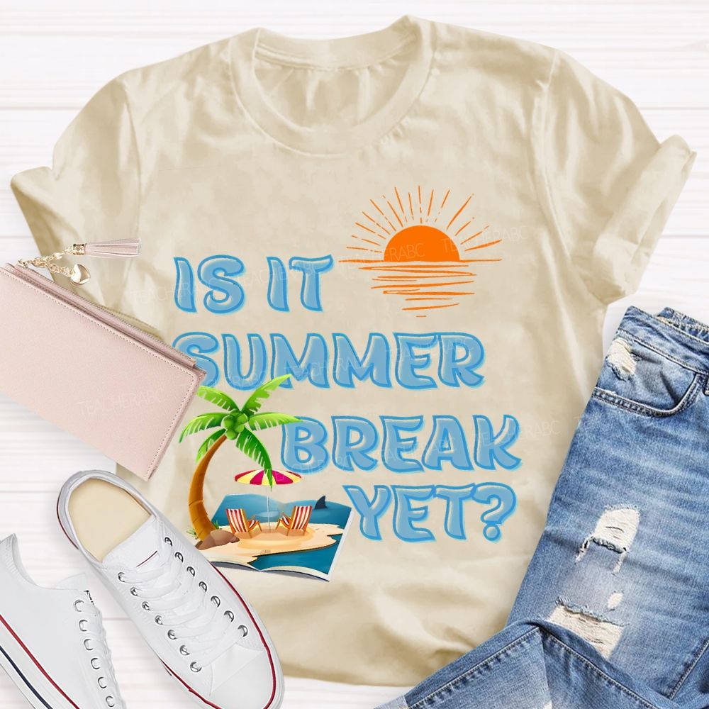Is It Summer Break Yet  Pattern  Teacher T-shirt
