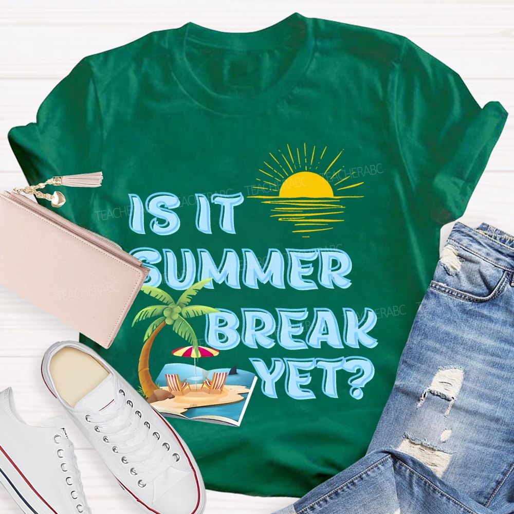 Is It Summer Break Yet  Pattern  Teacher T-shirt