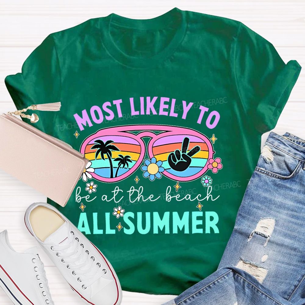 Most Likely To Be At The Beach All Summer  Teacher T-shirt