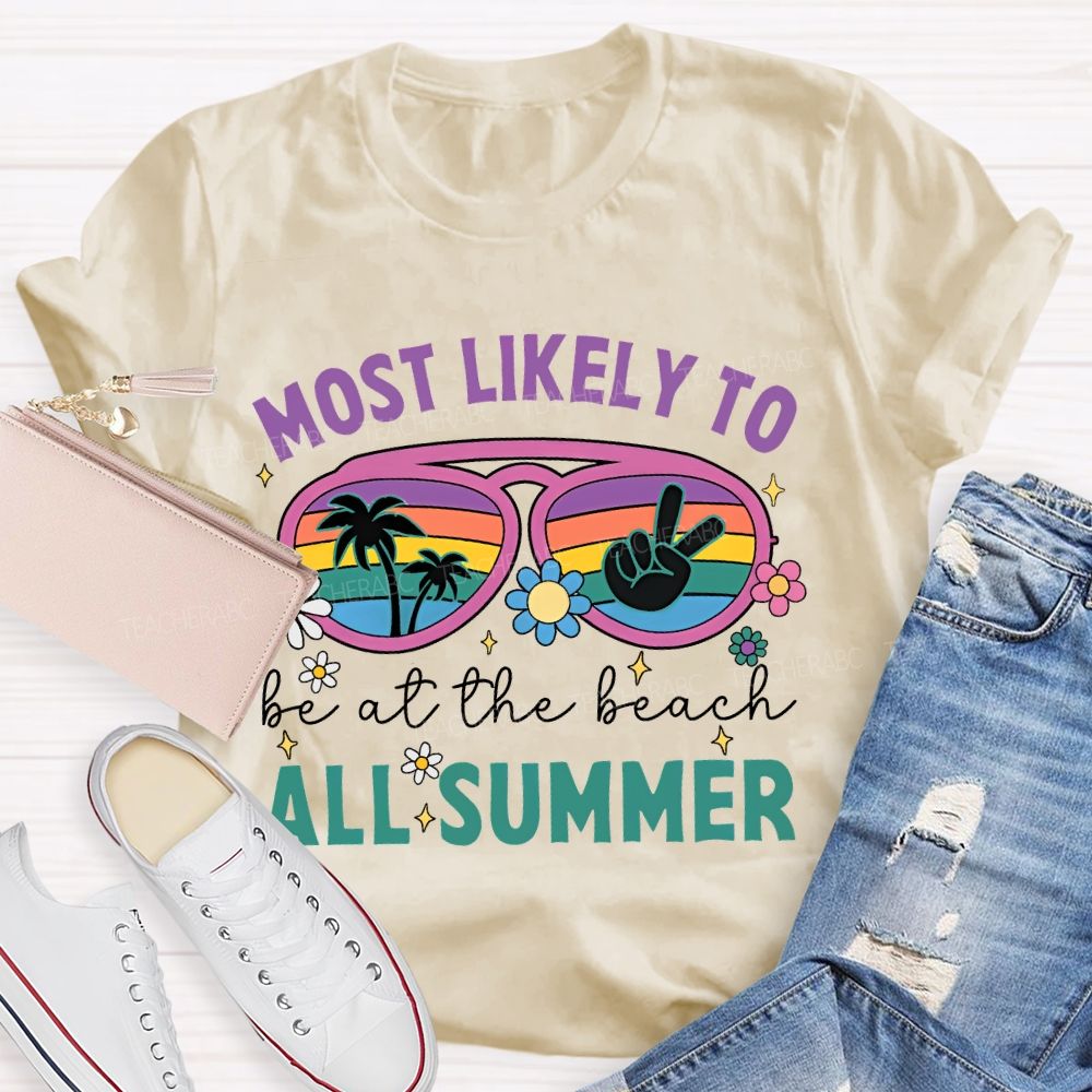 Most Likely To Be At The Beach All Summer  Teacher T-shirt