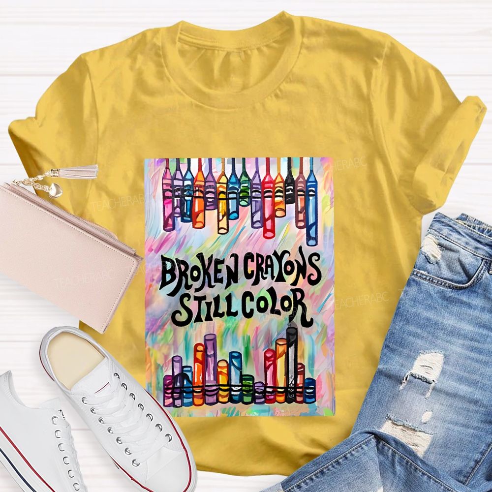 Broken Crayons Still Color Graphic  Teacher T-shirt