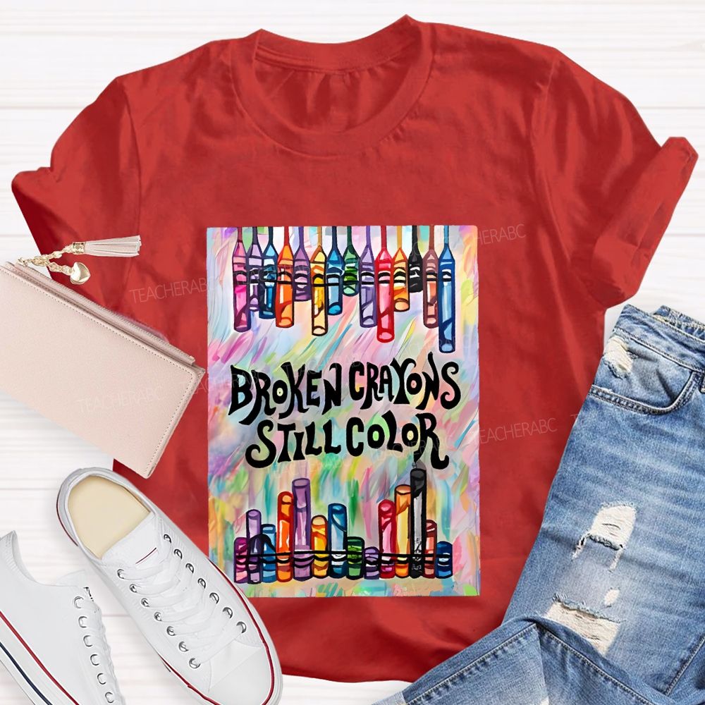 Broken Crayons Still Color Graphic  Teacher T-shirt
