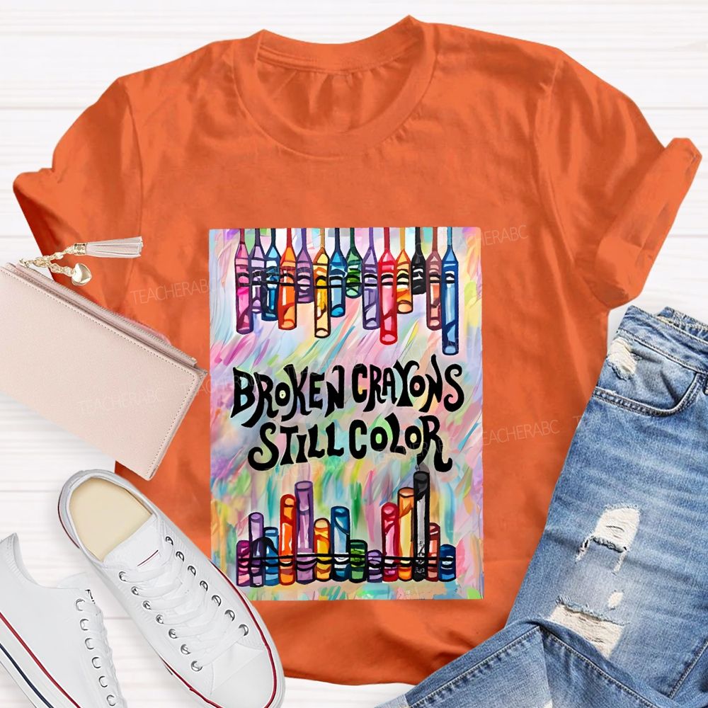 Broken Crayons Still Color Graphic  Teacher T-shirt