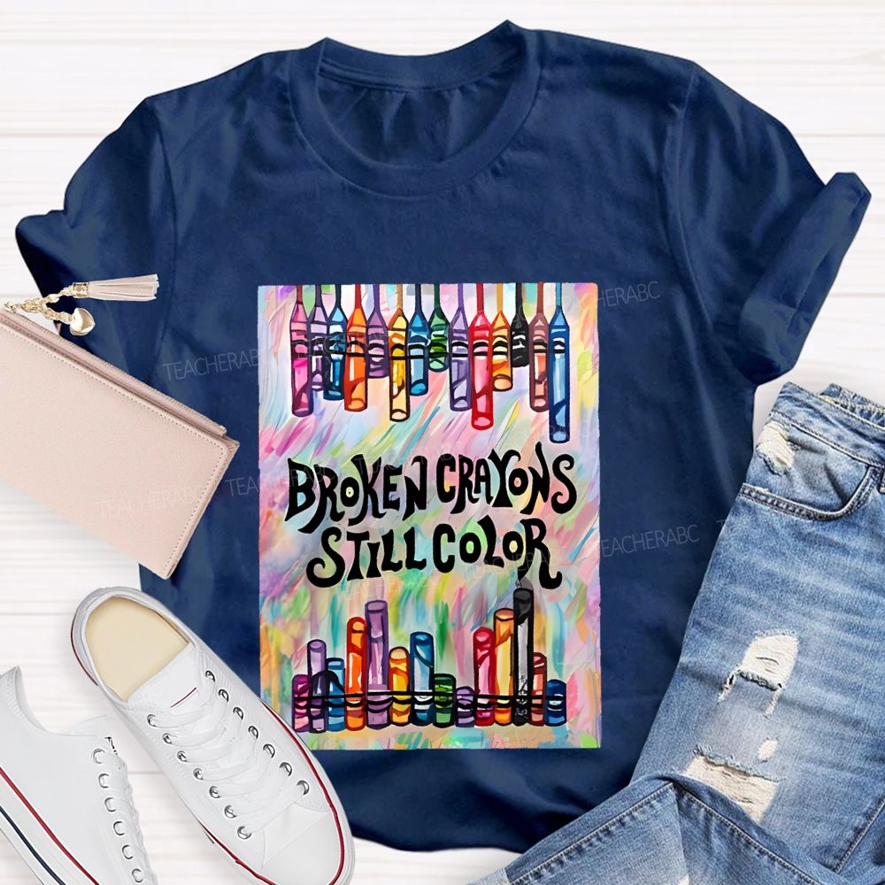 Broken Crayons Still Color Graphic  Teacher T-shirt