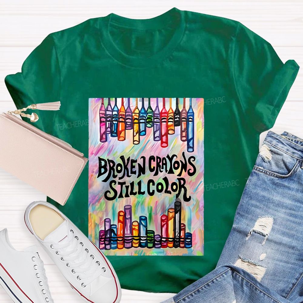 Broken Crayons Still Color Graphic  Teacher T-shirt