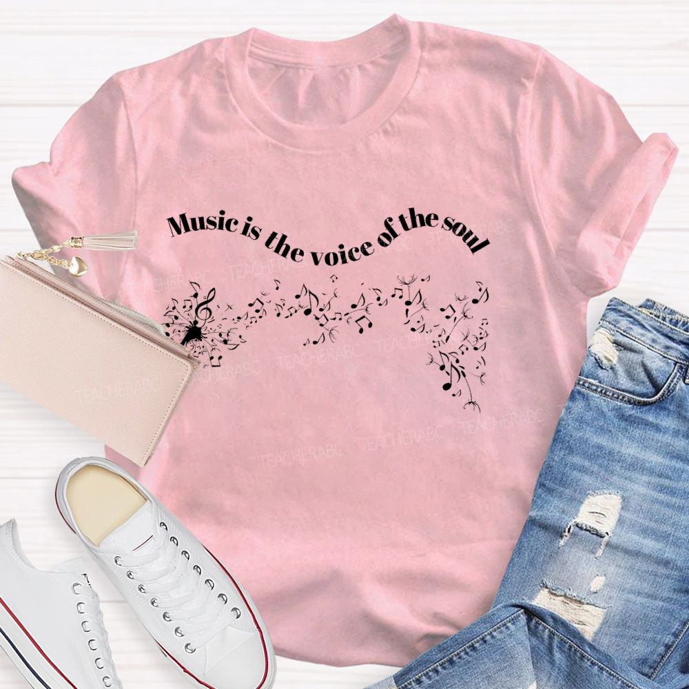Music Is The Voice Of The Soul  Musical  Note  Teacher T-shirt