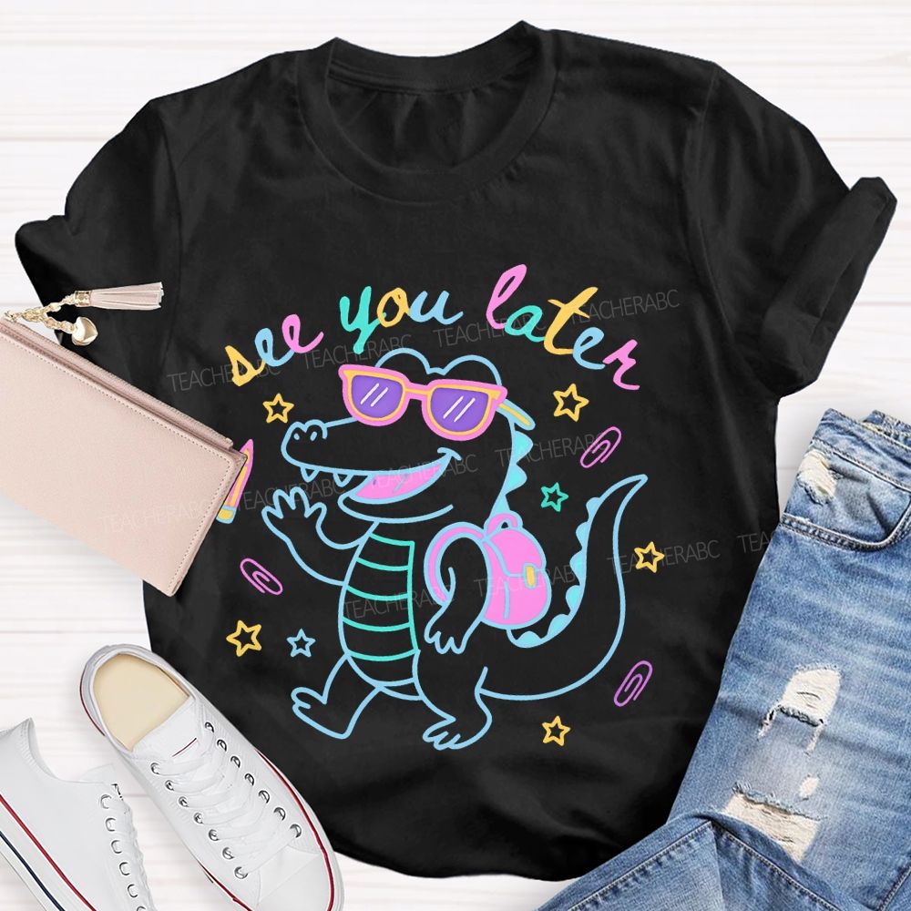 See You Later  Dinosaur  Graphic  Teacher T-shirt