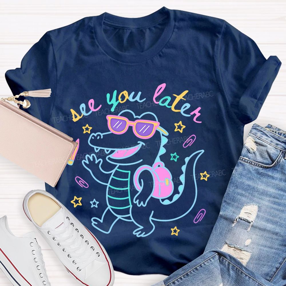 See You Later  Dinosaur  Graphic  Teacher T-shirt