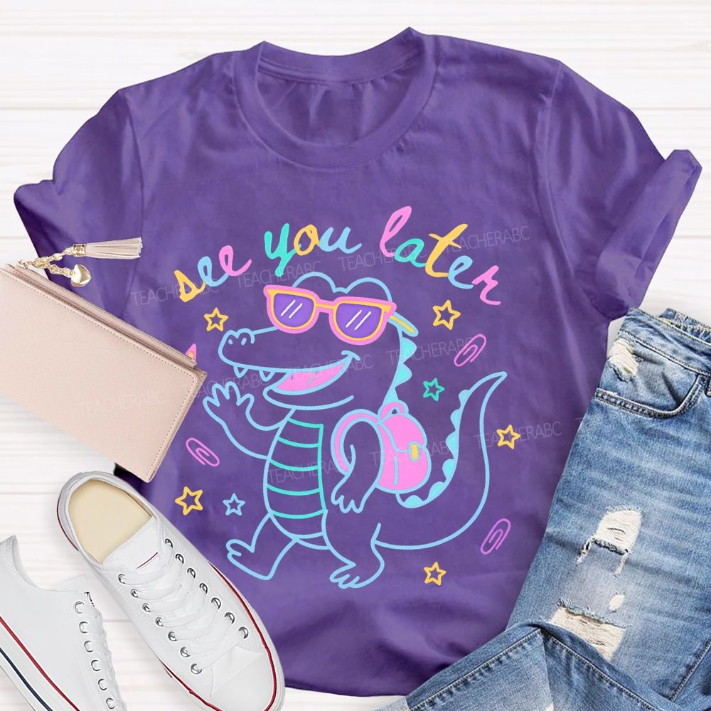 See You Later  Dinosaur  Graphic  Teacher T-shirt