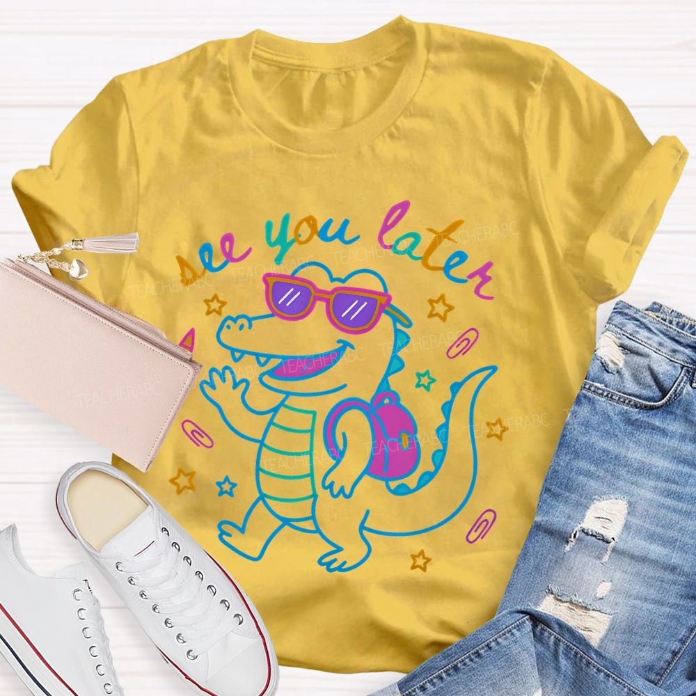 See You Later  Dinosaur  Graphic  Teacher T-shirt