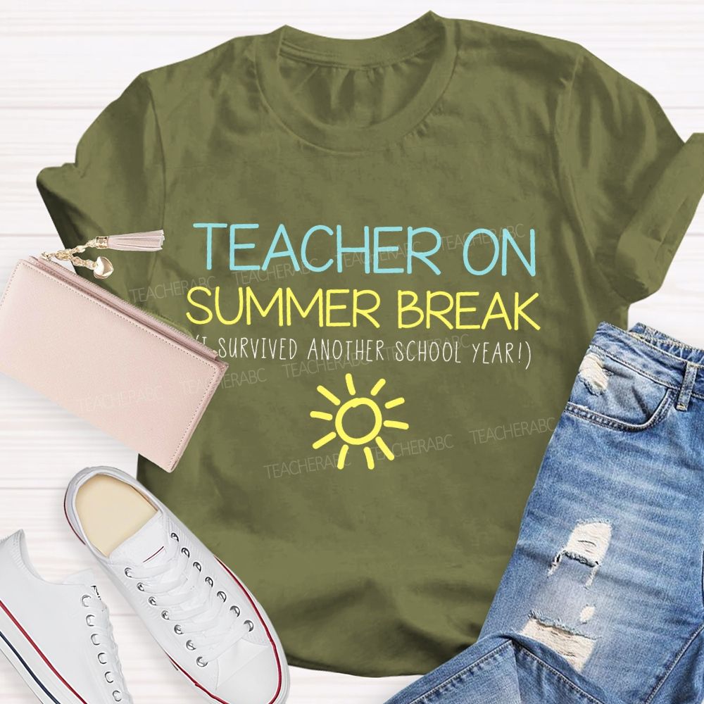Teacher On Summer Break Survived Another School Year   Teacher T-shirt