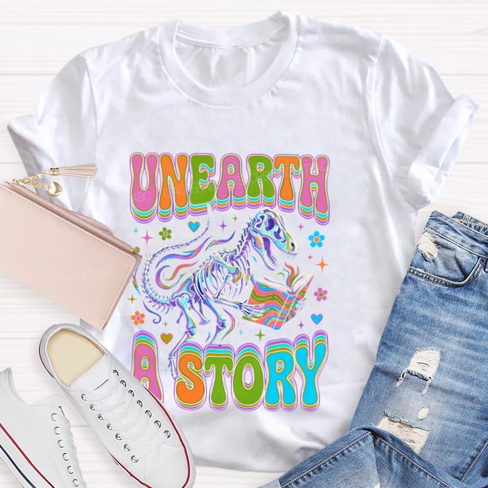 Unearth  A  Story  Teacher T-shirt