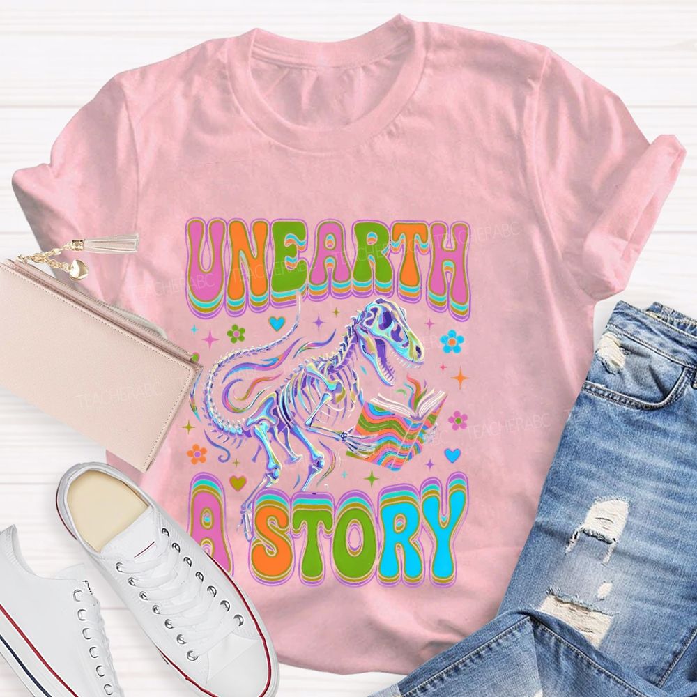 Unearth  A  Story  Teacher T-shirt