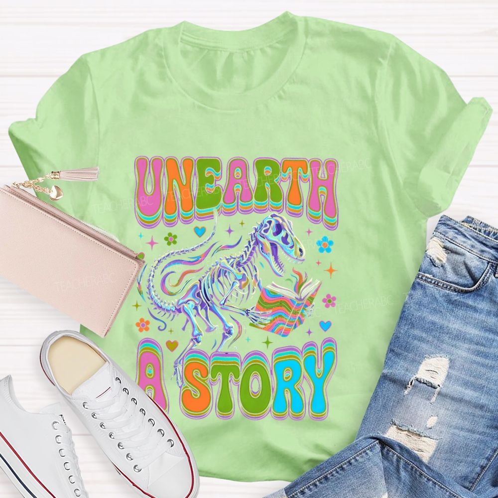 Unearth  A  Story  Teacher T-shirt