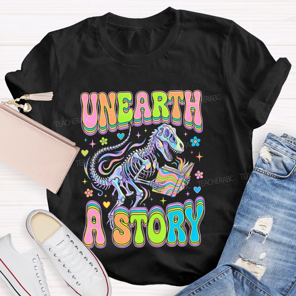 Unearth  A  Story  Teacher T-shirt