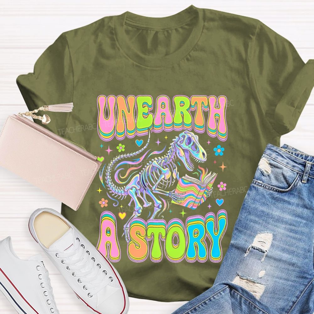 Unearth  A  Story  Teacher T-shirt