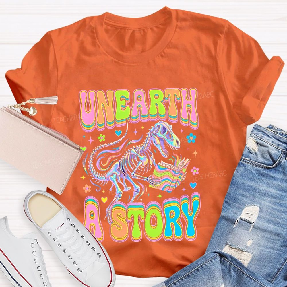 Unearth  A  Story  Teacher T-shirt