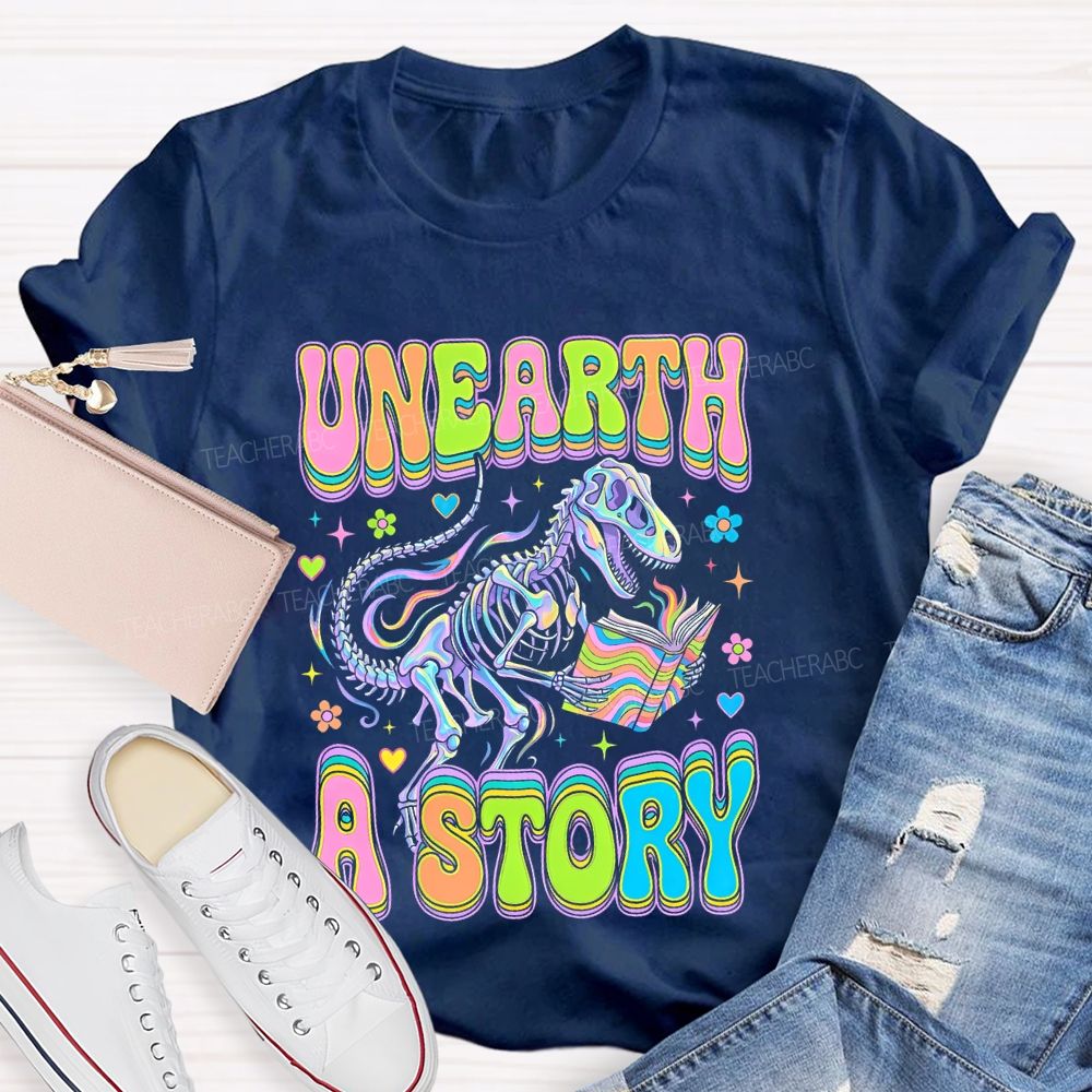 Unearth  A  Story  Teacher T-shirt