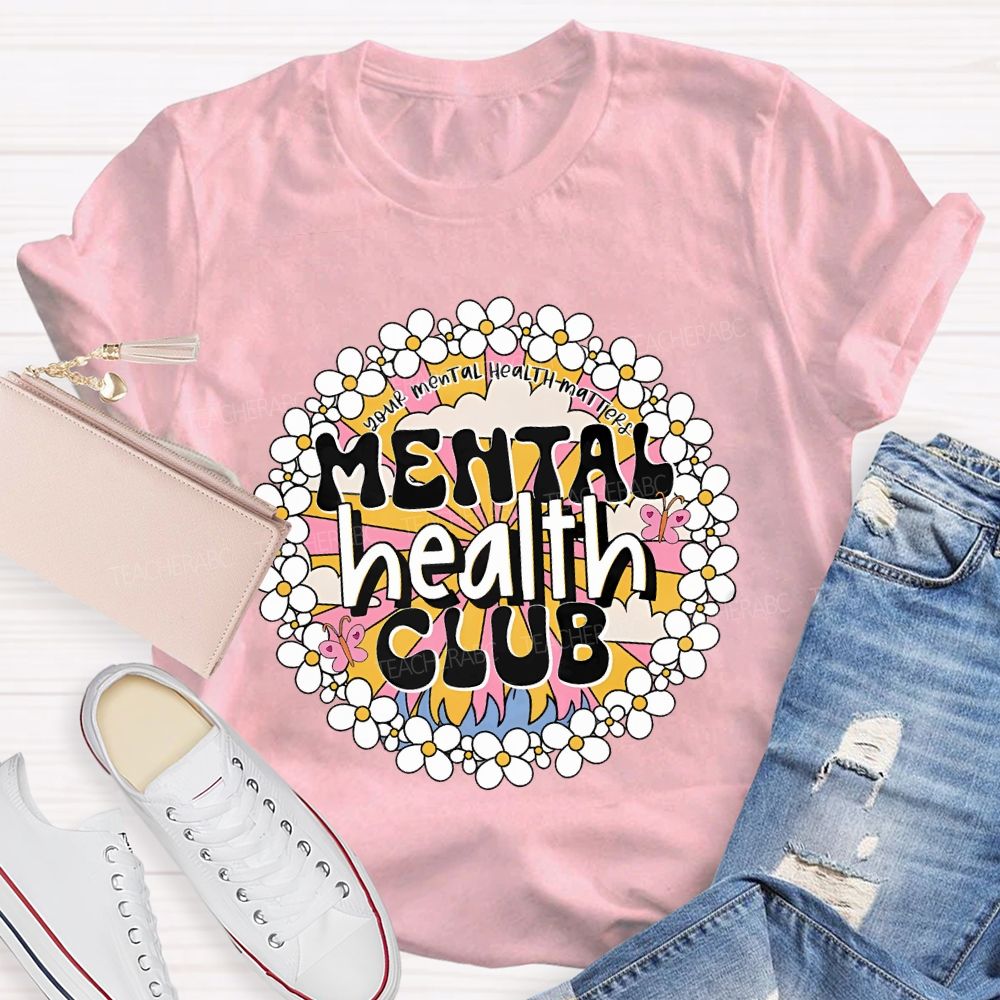 Mental Health Club Your Mental Health Matters Teacher T-shirt