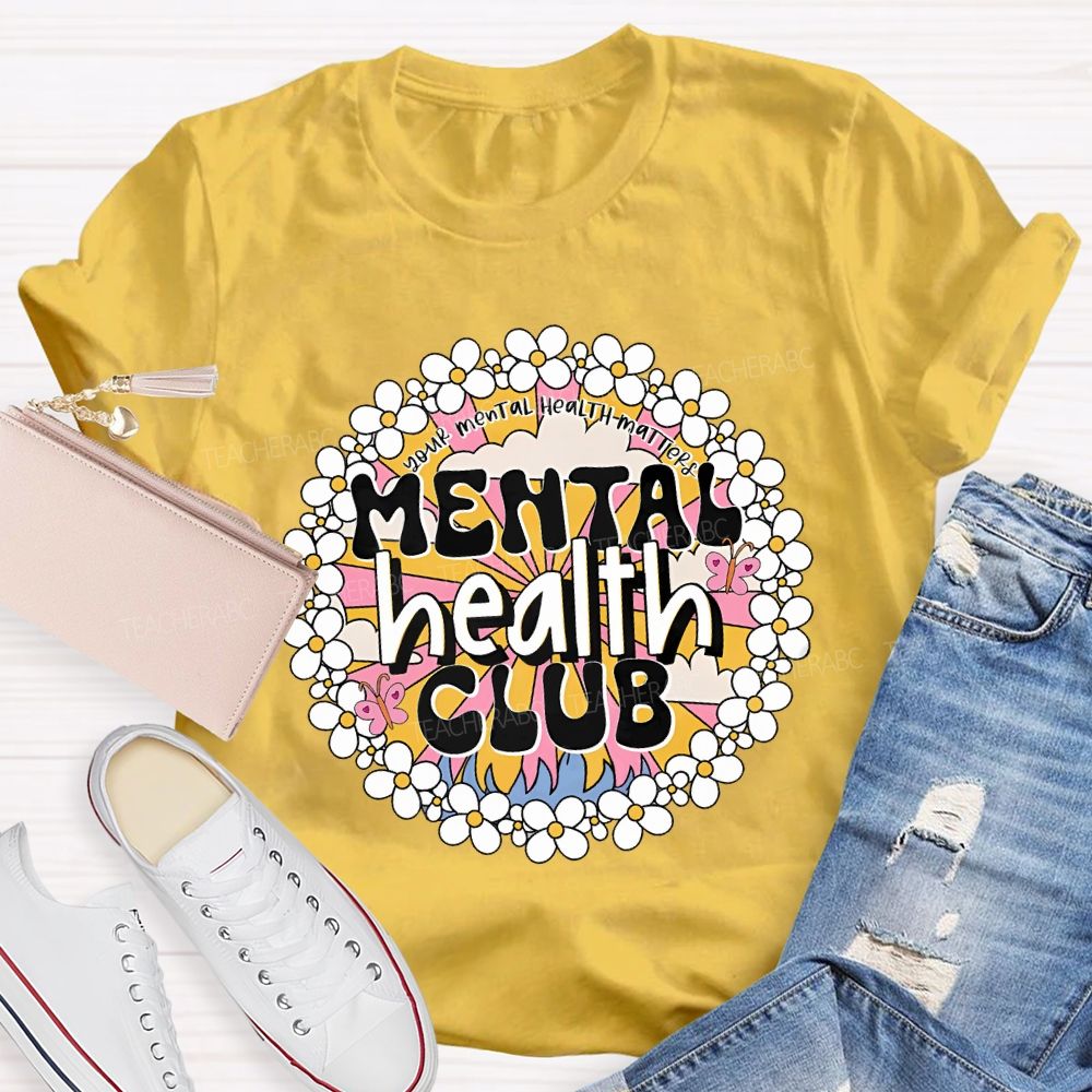 Mental Health Club Your Mental Health Matters Teacher T-shirt