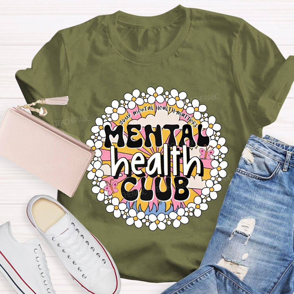 Mental Health Club Your Mental Health Matters Teacher T-shirt