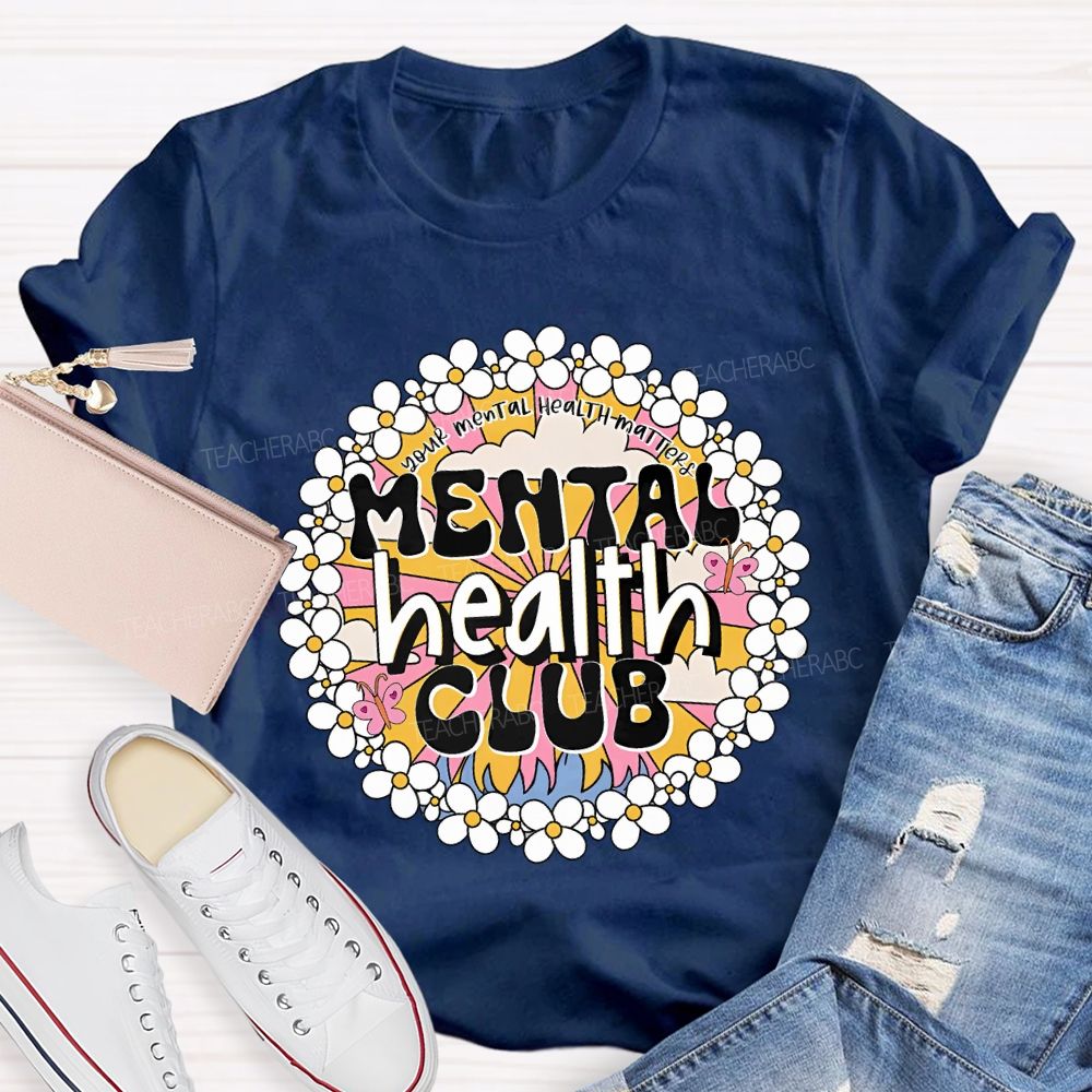 Mental Health Club Your Mental Health Matters Teacher T-shirt
